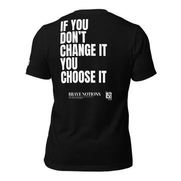 You Choose - Unisex T-Shirt
